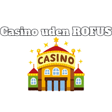 Nye Casino Uden ROFUS - Spil Uden Begrænsninger
